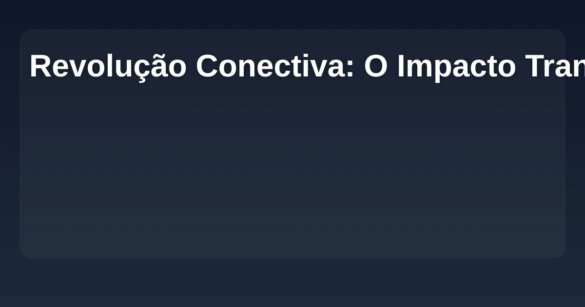 Imagem de Revolução Conectiva: O Impacto Transformador do 6G em Nossas Vidas
